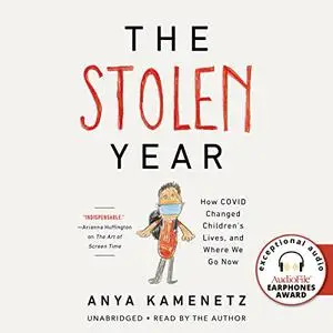 The Stolen Year: How COVID Changed Children's Lives, and Where We Go Now [Audiobook]