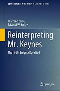 Reinterpreting Mr. Keynes: The IS-LM Enigma Revisited