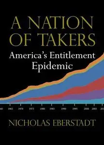 A Nation of Takers: America's Entitlement Epidemic (repost)