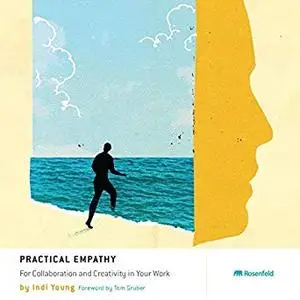 Practical Empathy: For Collaboration and Creativity in Your Work [Audiobook]