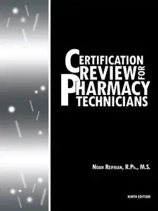 Certification Review For Pharmacy Technicians, Ninth Edition