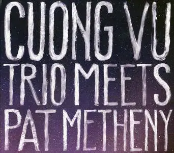 Cuong Vu Trio + Pat Metheny - Cuong Vu Trio Meets Pat Metheny (2016) {Nonesuch ‎7559-79466-8}