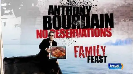 Travel Channel Anthony Bourdain - No Reservations: Family Feast (2017)