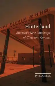 Hinterland: America’s New Landscape of Class and Conflict (Field Notes)