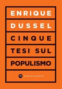 Enrique Dussel - Cinque tesi sul populismo