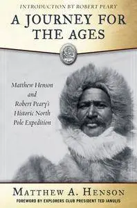 A Journey for the Ages: Matthew Henson and Robert Peary's Historic North Pole Expedition