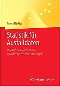 Statistik für Ausfalldaten: Modelle und Methoden für Zuverlässigkeitsuntersuchungen (Repost)
