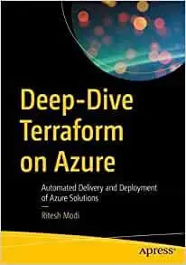 Deep-Dive Terraform on Azure: Automated Delivery and Deployment of Azure Solutions