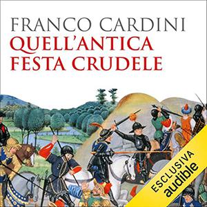 «Quell'antica festa crudele» by Franco Cardini