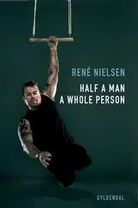 «Half a Man - a Whole Person» by René Nielsen