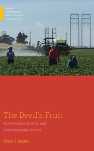 The Devil's Fruit : Farmworkers, Health, and Environmental Justice