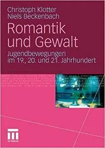 Romantik und Gewalt: Jugendbewegungen im 19., 20. und 21. Jahrhundert