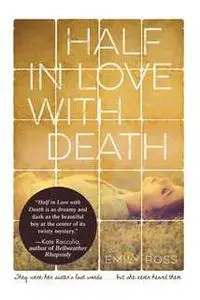 «Half in Love with Death» by Emily Ross