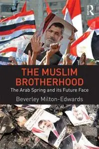 The Muslim Brotherhood: The Arab Spring and its future face