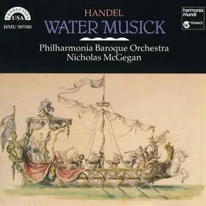 Nicholas McGegan, Philharmonia Baroque Orchestra - George Frideric Handel: Water Musick (1988)