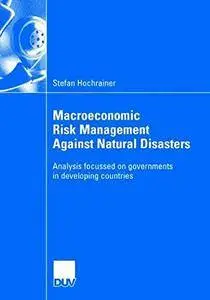 Macroeconomic Risk Management Against Natural Disasters