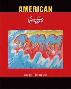 «American Graffiti» by Margo Thompson