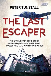 The Last Escaper: The Untold First-Hand Story of the Legendary Bomber Pilot, 'Cooler King' and Arch Escape Artist