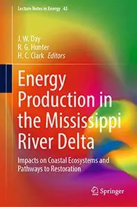Energy Production in the Mississippi River Delta: Impacts on Coastal Ecosystems and Pathways to Restoration