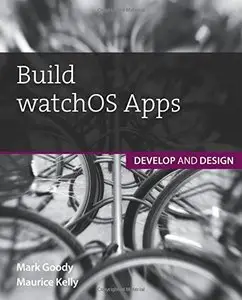 Build watchOS Apps: Develop and Design