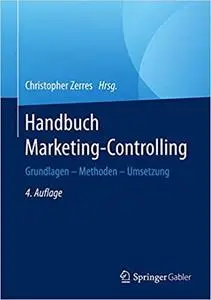 Handbuch Marketing-Controlling: Grundlagen – Methoden – Umsetzung (Repost)