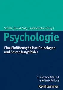 Psychologie: Eine Einführung in ihre Grundlagen und Anwendungsfelder