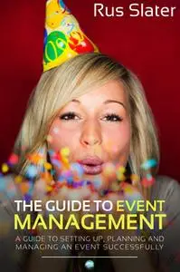«The Guide to Event Management» by Rus Slater
