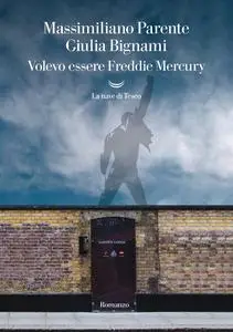 Massimiliano Parente, Giulia Bignami - Volevo essere Freddie Mercury