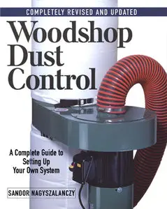 Woodshop Dust Control - A Complete Guide to Setting Up Your Own System (Repost)