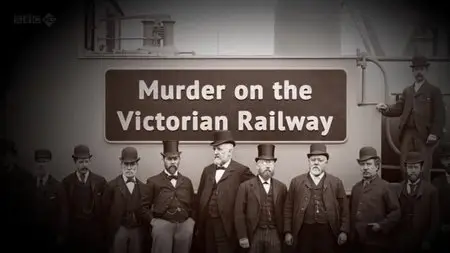 BBC - Murder on the Victorian Railway (2013)