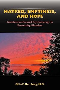 Hatred, Emptiness, and Hope: Transference-Focused Psychotherapy in Personality Disorders