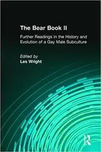 The Bear Book II: Further Readings in the History and Evolution of a Gay