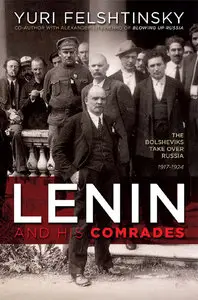 Lenin and His Comrades: The Bolsheviks Take Over Russia 1917-1924 (repost)