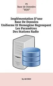 Implémentation D’une Base De Données Uniforme Et Homogène Regroupant Les Paramètres Des Stations Radio