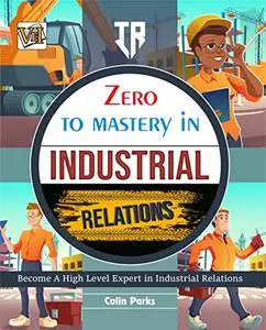 Zero To Mastery In Industrial Relations