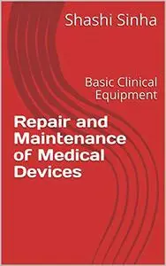 Repair and Maintenance of Medical Devices: Basic Clinical Equipment