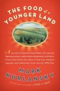 The Food of a Younger Land: A portrait of American food- before the national highway system, before chainrestaurants (Repost)