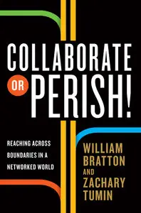 Collaborate or Perish!: Reaching Across Boundaries in a Networked World (repost)