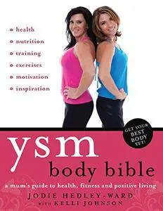 YSM Body Bible: A Mum's Guide to Health, Fitness and Positive Living