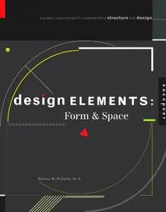 Design Elements, Form & Space: A Graphic Style Manual for Understanding Structure and Design (repost)