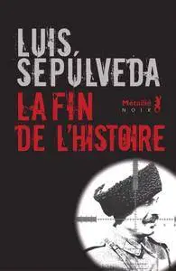Luis Sepúlveda - La fin de l'histoire