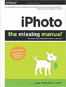 iPhoto: The Missing Manual: 2014 release, covers iPhoto 9.5 for Mac and 2.0 for iOS 7 (Missing Manuals) [Repost]