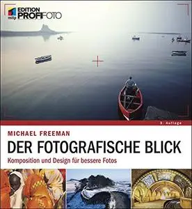 Der fotografische Blick: Komposition und Design für bessere Fotos