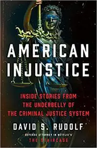 American Injustice: Inside Stories from the Underbelly of the Criminal Justice System