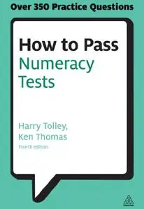 How to Pass Numeracy Tests: Test Your Knowledge of Number Problems, Data Interpretation Tests and Number Sequences