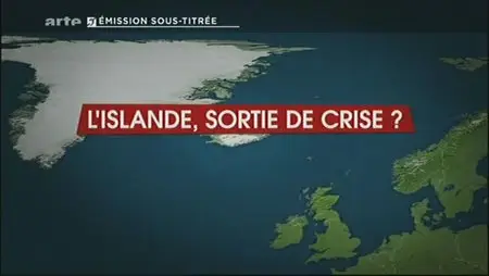 (Arte) Le dessous des cartes : L'Islande, sortie de crise ? (2012)