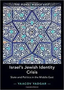 Israel's Jewish Identity Crisis: State and Politics in the Middle East