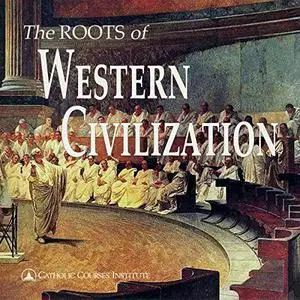 The Roots of Western Civilization: The Ancient World From Gilgamesh to Augustine [Audiobook]