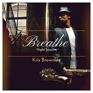 Kris Brownlee - Breathe: Night Sessions (2018)