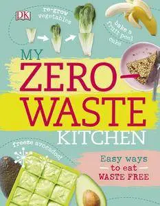 My Zero-Waste Kitchen: Easy Ways to Eat Waste Free